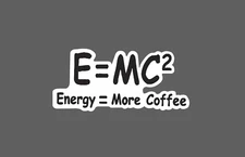 Energy Sticker More Coffee E=MC2 Sticker Waterproof Funny Science Caffeine NEW