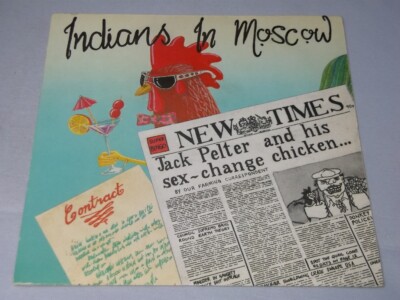 Indians In Moscow:  Jack Pelter And His Sex-Change Chicken orig  EX+  1994  7''