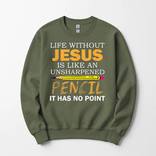 Life Without Jesus Funny Christian Religious Faith Sweatshirt