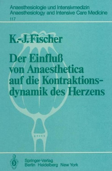 Der Einfluß Von Anaesthetica Auf Die Kontraktionsdynamik Des Herzens K. -J. Fisc-image