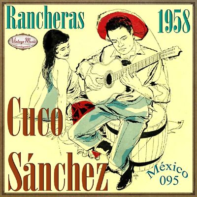 CUCO SÁNCHEZ Mexico Collection CD #95/100 - MEXICAn Ranchera Corrido Canción