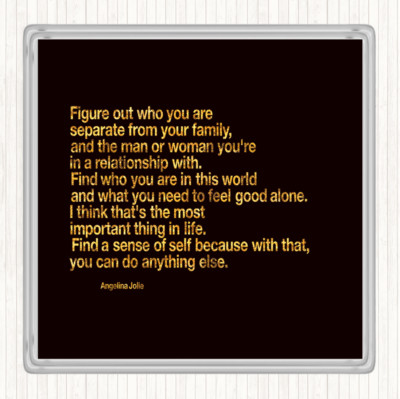 Schwarz Gold Find A Sense Self Because Can Do Anything Else Angeline Jolie Untersetzer