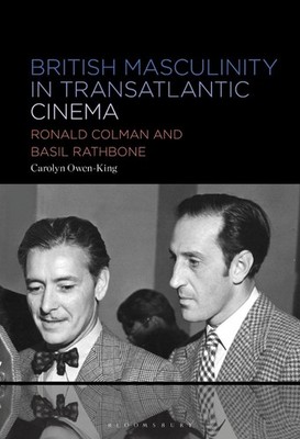 British Masculinity in Transatlantic Cinema: Ronald Colman and Basil Rathbone by