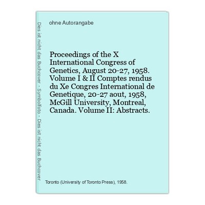Proceedings of the X International Congress of Genetics, August 20-27, 1958. Vol