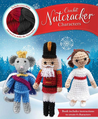 Nutcracker Characters Crochet Kit | Thunder Bay Press