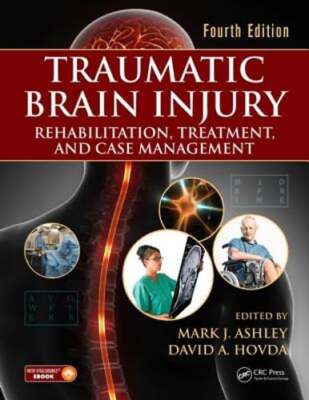 Traumatic Brain Injury: Rehabilitation, Treatment, and Case Management, Fourth