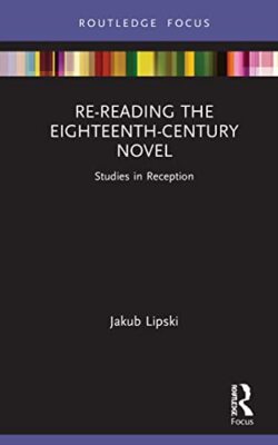 Re-Reading the Eighteenth-Century Novel: Studies in Reception by Jakub Lipski...