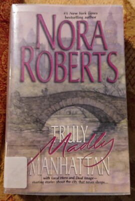 Truly, Madly, Manhattan : Local Hero Dual Image by Nora Roberts (2002, Trade...