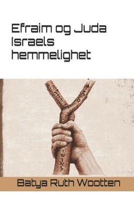 Efraim og Juda: Israels hemmelighet by Batya Ruth Wootten Paperback Book