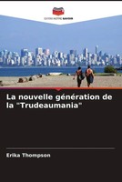 Erika Thompson | La Nouvelle GéNéRation De La Trudeaumania | Taschenbuch (2022)
