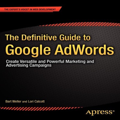 The Definitive Guide to Google AdWords Create Versatile and Power