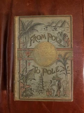From Pole To Pole or Tours Around The World by Northrup - 1888