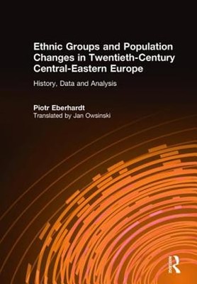 Ethnic Groups and Population Changes in Twentieth Century Eastern Europe:: New