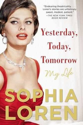 Yesterday, Today, Tomorrow: My Life - Paperback, by Loren Sophia - Very Good q