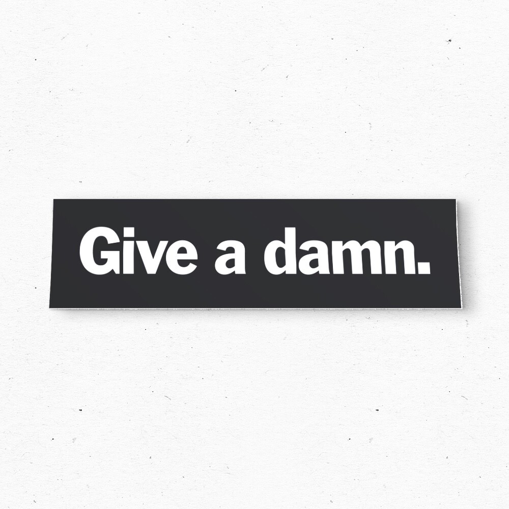 Give a Damn Bumper Sticker - Funny Vintage Style - Vinyl Decal 80s