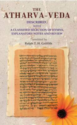 The Atharva-Veda: Described ; With A Classified Selection Of Hymns,  [Hardcover]