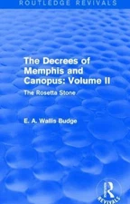Decrees of Memphis and Canopus : The Rosetta Stone, Hardcover by Budge, E. A....