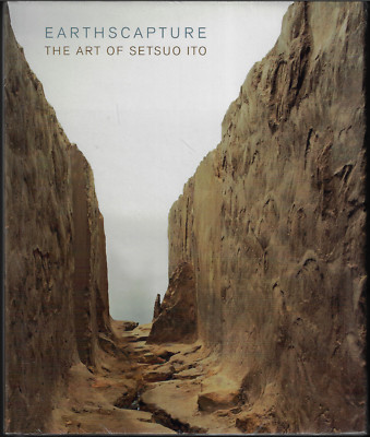 Earthscapture - The Art of Setsuo Ito ; Roger Yee - Sealed Hardcover / Sculpture