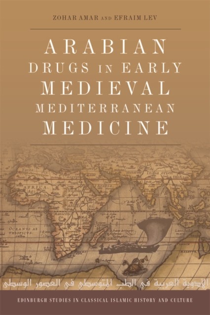 Arabian Drugs in Early Medieval Mediterranean Medicine by Efraim Lev PAPERBACK
