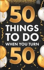 50 Things To Do When You Turn 50 - Paperback By Lucero, Riley - VERY GOOD