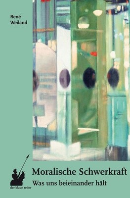 René Wei Moralische Schwerkraft: Was uns beieinan (Paperback) (UK IMPORT)