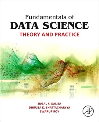 Fundamentals of Data Science: Theory and Practice by Jugal K. Kalita (English) P