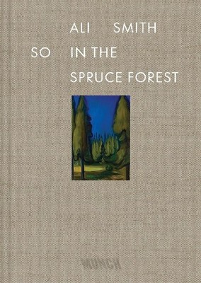 So in the Spruce Forest by Ali Smith Hardcover Book