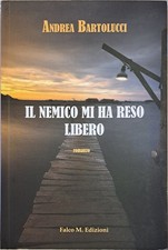 Il nemico mi ha reso libero [Paperback] [Oct 05, 2020] Bartolucci, Andrea