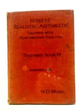 Nisbets' Realistic Arithmetic Teacher's Book. VII (H. G. Wood - ) (ID:05957)