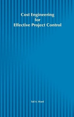 Cost Engineering for Effective Project Control by Sol A. Ward (English) Hardcove