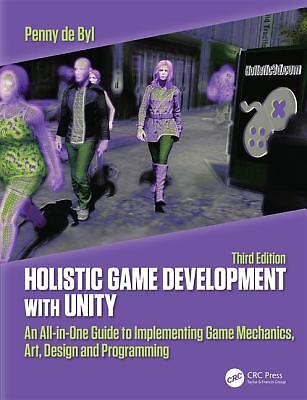 Holistic Game Development With Unity 3E: An All-In-One Guide To Implementin...
