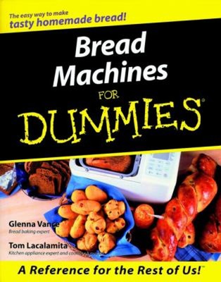 Bread Machines for Dummies Paperback Tom, Vance, Glenna Lacalamit