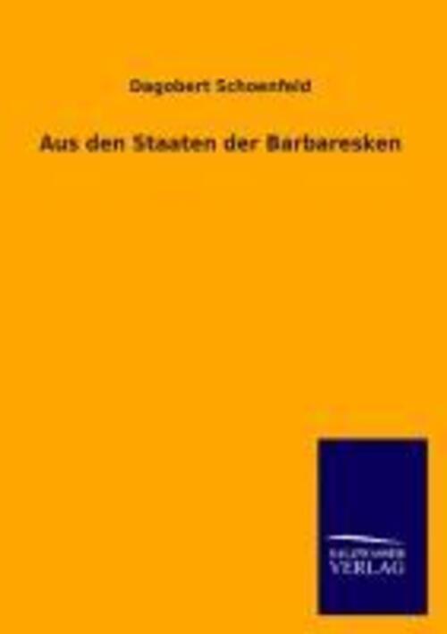 Dagobert Schoenfeld | Aus Den Staaten Der Barbaresken | Taschenbuch |