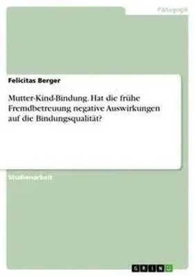 Mutter-Kind-Bindung. Hat die frühe Fremdbetreuung negative Auswirkungen auf...