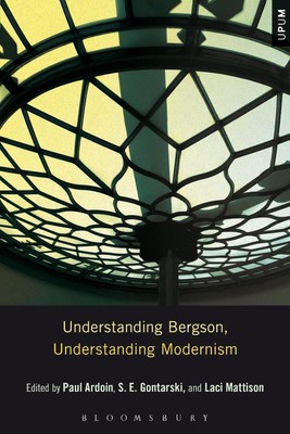 Understanding Bergson, Understanding Modernism by Paul Ardoin (English) Paperbac