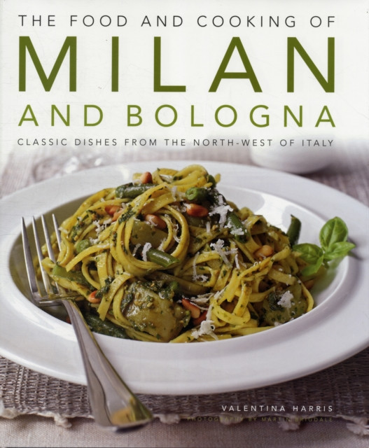 Food and Cooking of Milan and Bologna by Valentina Harris (Hardback Book)