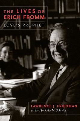 Lives of Erich Fromm : Love's Prophet, Hardcover by Friedman, Lawrence J SIGNED