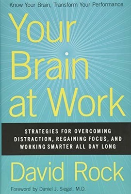 Your Brain at Work: Strategies for Overcoming Distract by Rock, David 0061771295