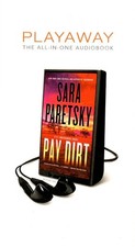 Pay Dirt (V. I. Warshawski 22) by Sara Paretsky (2024, Unabridged, Playaway)