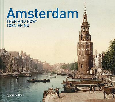 Amsterdam Then and Now (R) by Egbert de Haan (Hardcover, 2018)
