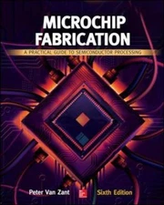 Microchip Fabrication: A Practical Guide to Semiconductor Processing, Sixth Edit
