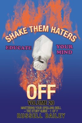 Shake Them Haters Off Volume 20: Mastering Your Spelling Skill - The Study ...