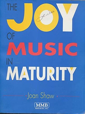 The Joy of Music in Maturity By Joan Shaw