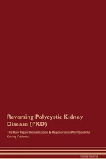 Global Healing Reversing Polycystic Kidney Disease (PKD) The Raw Veg (Paperback)