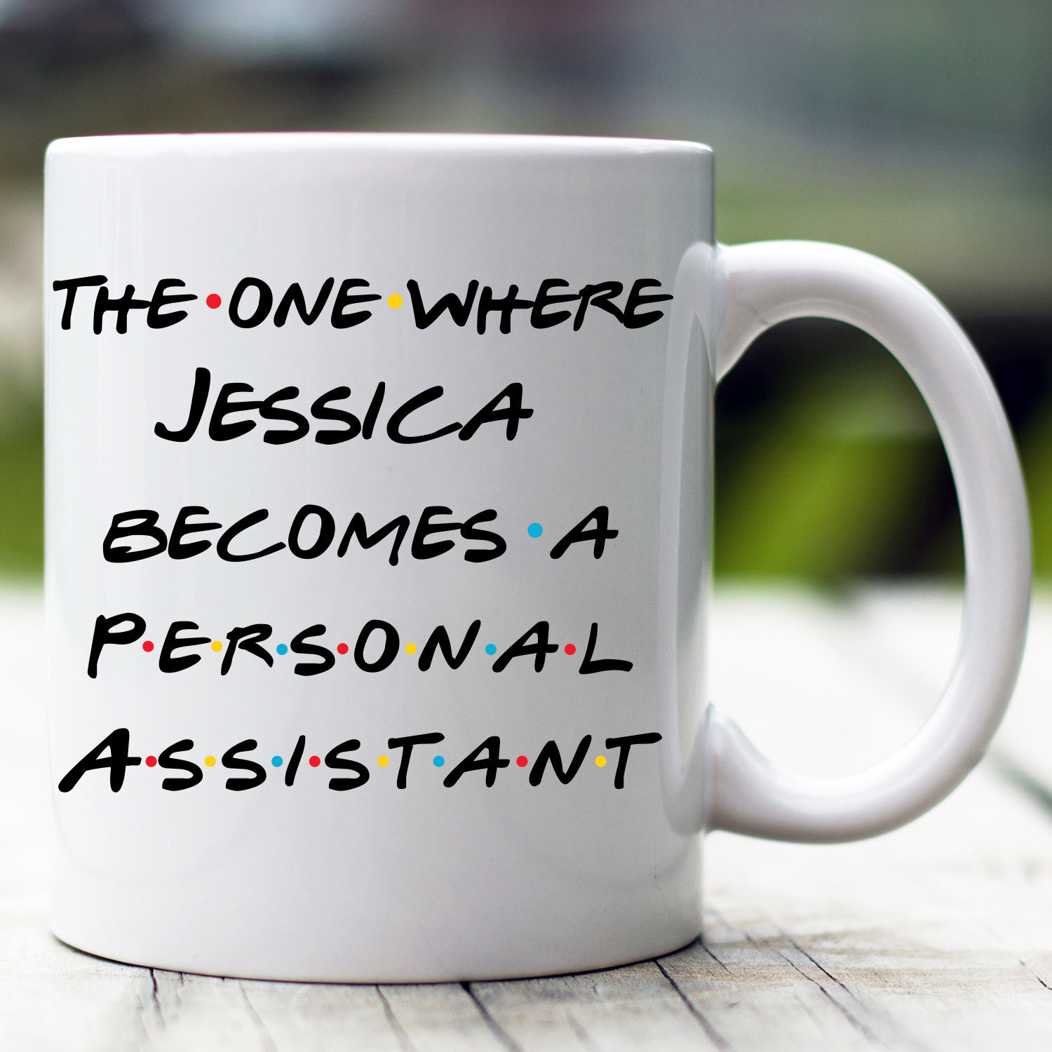 Personalized Personal Assistant Mug The One Where Becomes Personal Assistant