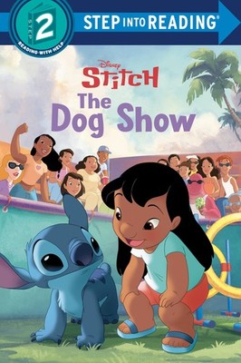 The Dog Show (Disney Stitch) (Step into Reading, Step 2) - RH Disney|Disney ...