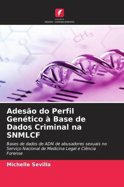 AdesãO Do Perfil GenéTico à Base De Dados Criminal Na Snmlcf Michelle Sevilla-image