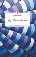 My Life - My Love. Life Is A Story - Story.One Claudia Fallmann