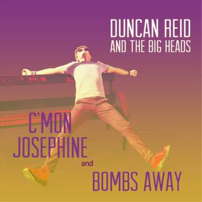 Duncan Reid and The Big Heads C'mon Josephine/Bombs Away (Vinyl) (UK IMPORT)