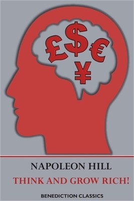 Think and Grow Rich!: a manual for achieving financial and personal success in a